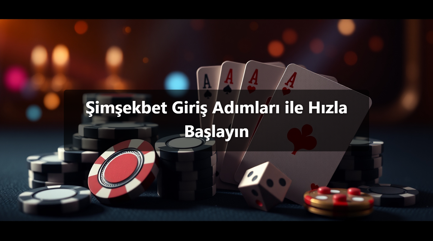 Şimşekbet Giriş Adımları ile Hızla Başlayın